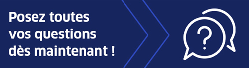 Posez toutes vos questions dès maintenant
